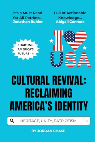 Cultural Revival: Reclaiming America’s Identity: Preserving Heritage, Promoting Unity, and Inspiring Patriotism (Charting America’s Future, Band 4) von Independently published