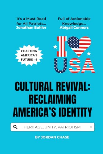 Cultural Revival: Reclaiming America’s Identity: Preserving Heritage, Promoting Unity, and Inspiring Patriotism (Charting America’s Future, Band 4) von Independently published