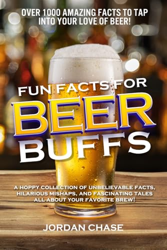 Fun Facts for Beer Buffs: A hoppy collection of unbelievable facts, hilarious mishaps, and fascinating tales all about your favorite brew! Fun Facts for Beer Buffs: A hoppy collection of unbelievable facts, hilarious mishaps, and fascinating tales all about your favorite brew! von Independently published