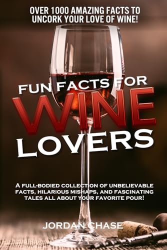 Fun Facts for Wine Lovers: A full-bodied collection of unbelievable facts, hilarious mishaps, and fascinating tales all about your favorite pour! Fun Facts for Wine Lovers: A full-bodied collection of unbelievable facts, hilarious mishaps, and fascinating tales all about your favorite pour! von Independently published
