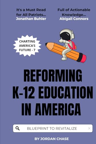 Reforming K-12 Education in America: A Blueprint to Revitalize Education (Charting America’s Future, Band 7) von Independently published
