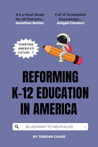 Reforming K-12 Education in America: A Blueprint to Revitalize Education (Charting America’s Future, Band 7) von Independently published