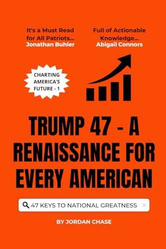 Trump 47 - A Renaissance for Every American: 47 Keys to National Greatness (Charting America’s Future, Band 1) von Independently published