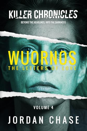 Wuornos: The Letters of Love (Killer Chronicles, Band 4) von Independently published