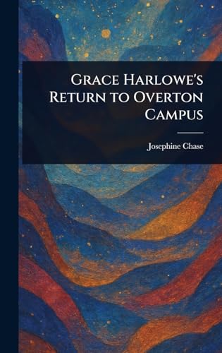 Grace Harlowe's Return to Overton Campus Grace Harlowe's Return to Overton Campus von Anson Street Press