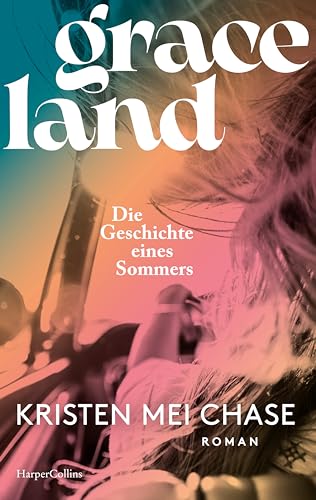 Graceland – Die Geschichte eines Sommers: Roman | Eine berührende Mutter-Tochter-Geschichte mit Humor, Tempo – und Elvis von HarperCollins