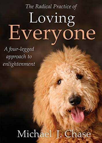 The Radical Practice of Loving Everyone: A Four-Legged Approach to Enlightenment The Radical Practice of Loving Everyone: A Four-Legged Approach to Enlightenment von Hay House UK