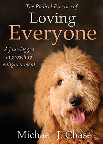 The Radical Practice of Loving Everyone: A Four-Legged Approach to Enlightenment von Hay House UK