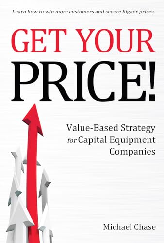 Get Your Price!: Value-based Strategy for Capital Equipment Companies