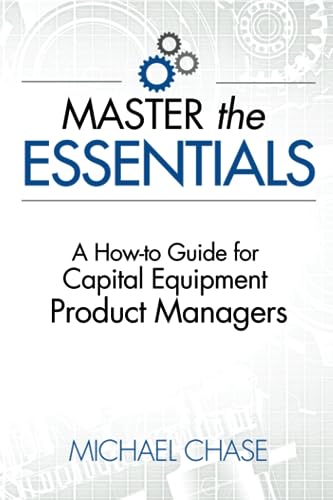 Master the Essentials: A How-to Guide for Capital Equipment Product Managers