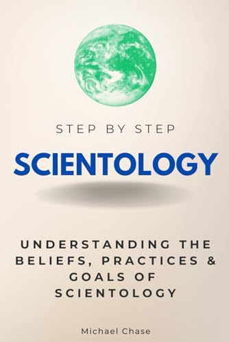 Scientology Step by Step: Understanding the Beliefs, Practices & Goals of Scientology (Step By Step Subject Guides) von Independently published