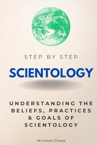 Scientology Step by Step: Understanding the Beliefs, Practices & Goals of Scientology (Step By Step Subject Guides) von Independently published