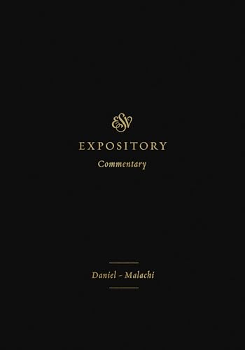 ESV Expository Commentary: Daniel-Malachi: Daniel-Malachi (Volume 7) (ESV Expository Commentary, 7, Band 7) von Crossway Books