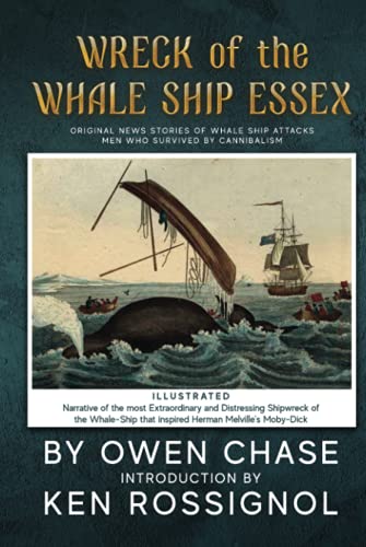 Wreck of the Whale Ship Essex - Illustrated - NARRATIVE OF THE MOST EXTRAORDINAR: Original News Stories of Whale Attacks & Cannabilism von Independently published