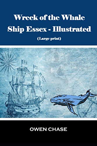 Wreck of the Whale Ship Essex - Illustrated: (Large print)