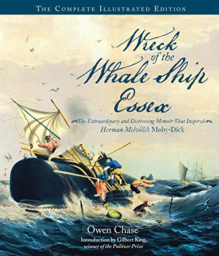 Wreck of the Whale Ship Essex: The Extraordinary and Distressing Memoir That Inspired Herman Melville's Moby-Dick