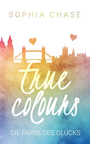 True Colours: Die Farbe des Glücks True Colours: Die Farbe des Glücks von Books on Demand