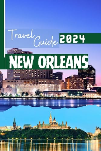 New Orleans Travel Guide 2024: Your Must-have Partner For Exploring One of Louisiana's Topmost Cities von Independently published
