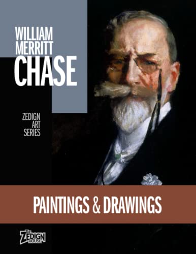 William Merritt Chase - Paintings & Drawings (Zedign Art Series, Band 30) von Independently published