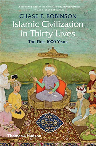 Islamic Civilization in Thirty Lives: The First 1000 Years von Thames & Hudson Ltd