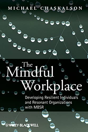 The Mindful Workplace: Developing Resilient Individuals and Resonant Organizations with MBSR von Wiley