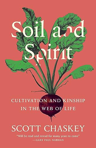 Soil and Spirit: Cultivation and Kinship in the Web of Life von Milkweed Editions