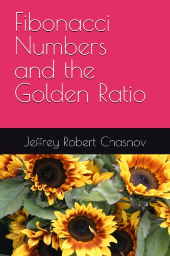 Fibonacci Numbers and the Golden Ratio von Independently published