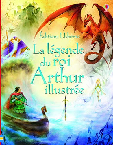 La légende du roi Arthur illustrée von Usborne