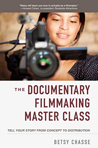 The Documentary Filmmaking Master Class: Tell Your Story from Concept to Distribution