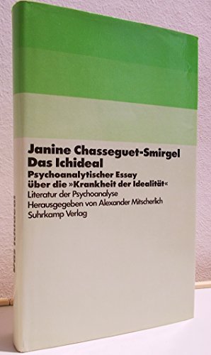 Das Ichideal. Psychoanalytische Essays über die Krankheit der Idealität