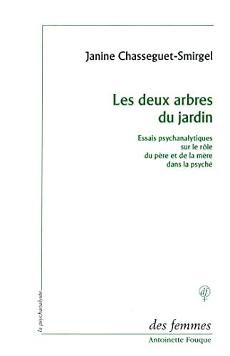 Les deux arbres du jardin: Essais sur le rôle du père et de la mère dans la psyché Les deux arbres du jardin: Essais sur le rôle du père et de la mère dans la psyché von DES FEMMES