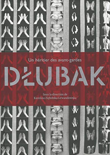 Zbigniew Dlubak - Un heritier Des Avant-Gardes: Un héritier des avant-gardes