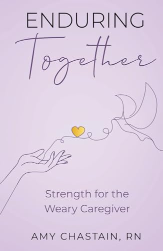 Enduring Together: Strength for the Weary Caregiver Enduring Together: Strength for the Weary Caregiver von hope*books