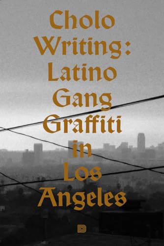 Cholo Writing: Latino Gang Graffiti in Los Angeles von DP DOKUMENT PRESS