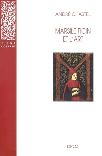 Marsile Ficin et l'art: Deuxième édition revue et augmentée d'un appendice bibliographique von DROZ