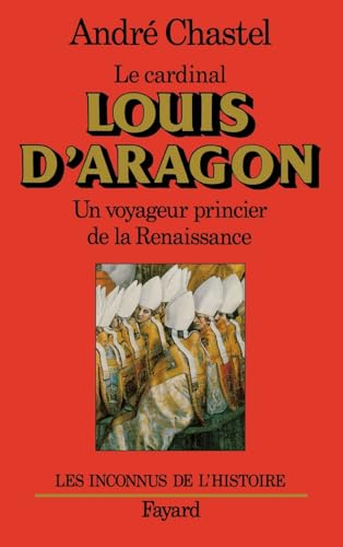 Louis d'Aragon: Un voyageur princier de la Renaissance von FAYARD