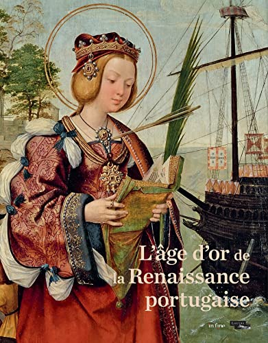 L'ÂGE D'OR DE LA RENAISSANCE PORTUGAISE L'ÂGE D'OR DE LA RENAISSANCE PORTUGAISE