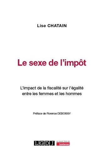 Le sexe de l'impôt: L'impact de la fiscalité sur l'égalité entre les femmes et les hommes von LGDJ