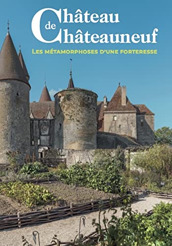 Château de Châteauneuf: Les Métamorphoses d'une Forteresse von Snoeck Publishers