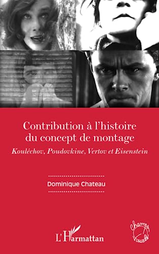 Contribution à l'histoire du concept de montage: Kouléchov, Poudovkine, Vertov et Eisenstein
