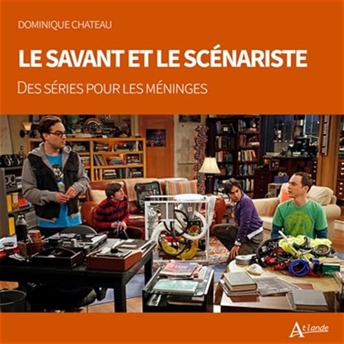 Le savant et le scénariste: Des séries pour les méninges von ATLANDE