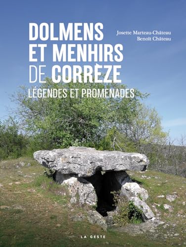 Dolmens et menhirs de la Corrèze - Légendes et promenades von La Geste