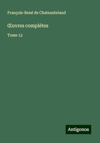 ¿uvres complétes: Tome 12 ¿uvres complétes: Tome 12 von Antigonos Verlag