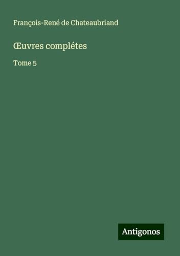 ¿uvres complétes: Tome 5 ¿uvres complétes: Tome 5 von Antigonos Verlag