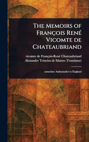 The Memoirs of François René Vicomte De Chateaubriand von Anson Street Press