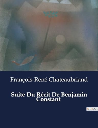 Suite Du Récit De Benjamin Constant: . von Culturea