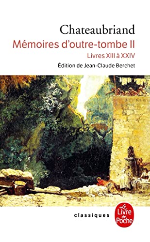 Mémoires d'outre-tombe, tome 2 : Livres XIII à XXIV (Ldp Classiques)