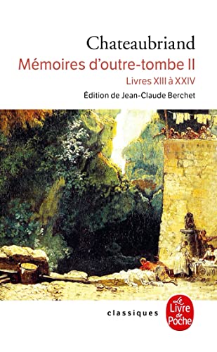 Mémoires d'outre-tombe, tome 2 : Livres XIII à XXIV