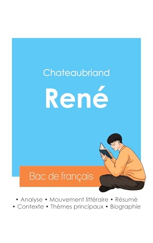 Réussir son Bac de français 2024 : Analyse de René de Chateaubriand von Bac de français