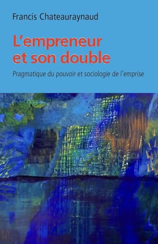 L'empreneur et son double: Pragmatique du pouvoir et sociologie de l'emprise von Editions du Croquant